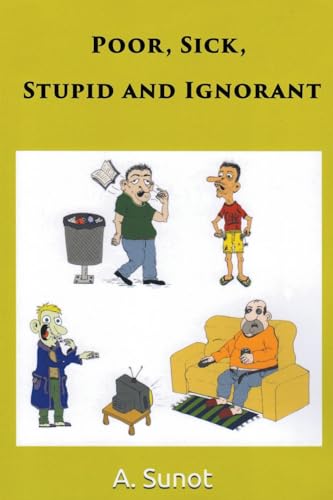 Sunot - Poor, Sick, Stupid and Ignorant - New paperback or softback