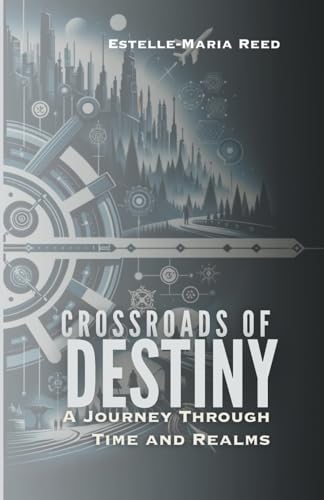 Reed - Crossroads of Destiny A Journey Through Time and Realms - New p