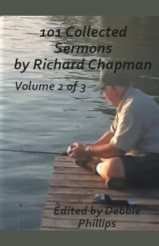 Phillips - 101 Collected Sermons by Richard Chapman Volume 2 of 3 - Ne