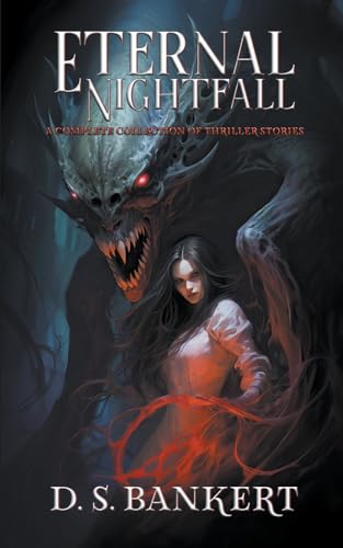Bankert - Eternal Nightfall A Complete Collection Of Thriller Stories