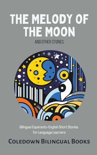 Books - Melody of the Moon and Other Stories: Bilingual Esperanto-Engl