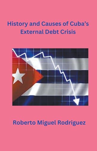 Rodriguez - History and Causes of Cuba's External Debt Crisis - New pa