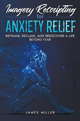 Miller - Imagery Rescripting for Anxiety Relief - New paperback or sof