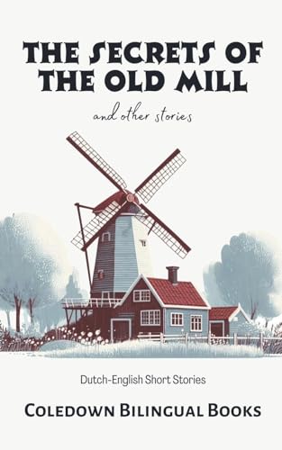 Books - Secrets of the Old Mill and Other Stories: Dutch-English Short