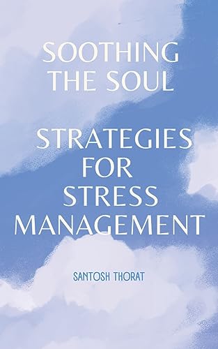 thorat - Soothing the Soul: Strategies for Stress Management - New pap