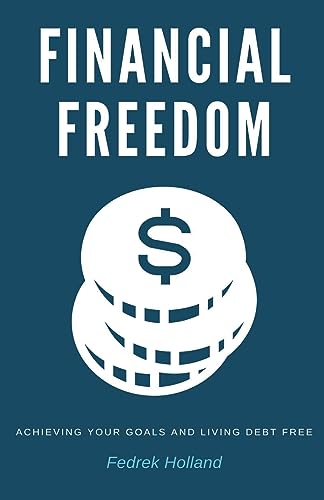 Holland - Financial Freedom  Achieving Your Goals and Living Debt Free