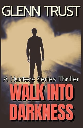 rust - Walk into Darkness  A Hunters Series Thriller - New paperback o