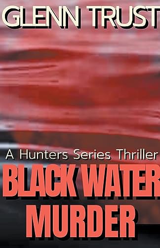 rust - Black Water Murder  A Hunters Series Thriller - New paperback o