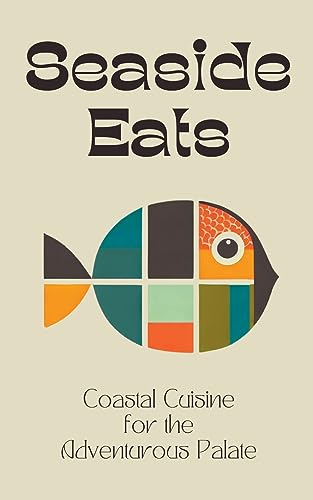Kitchen - Seaside Eats: Coastal Cuisine for the Adventurous Palate - N