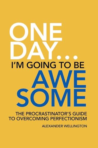 Wellington - One Day ... I'm Going To Be Awesome - The Procrastinator'