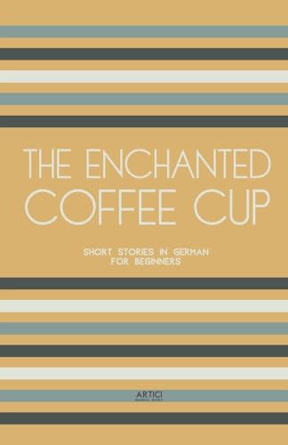 Books - Enchanted Coffee Cup: Short Stories in German for Beginners -