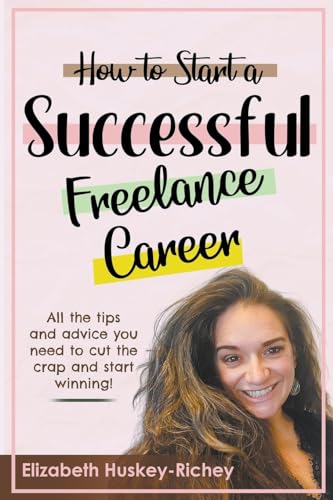 Richey - How to Start a Successful Freelance Career - New paperback or