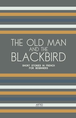 Books - Old Man and the Blackbird: Short Stories in French for Beginne