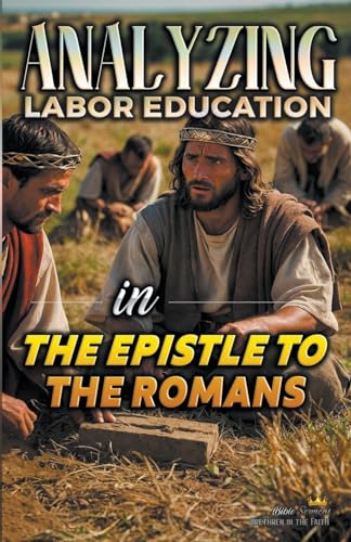 Sermons - Analyzing Labor Education in the Epistle to the Romans - New