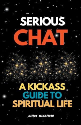 Highfield - Serious Chat A Kickass Guide to Spiritual Life - New paper