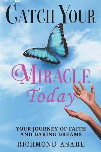 Asar - "Catch Your Miracle Today: Your Journey of Faith And Daring Dre