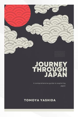 YASHIDA - Journey through japan: A Comprehensive Guide to exploring ja