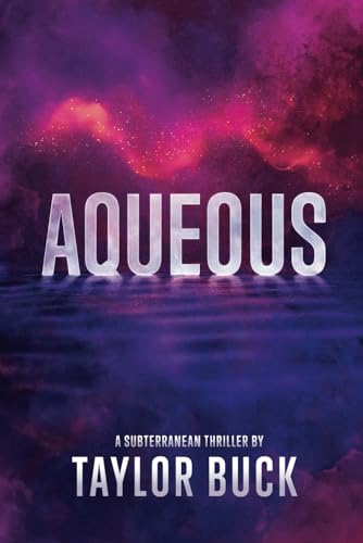 Buck - AQUEOUS: A Subterranean Thriller - New paperback or softback