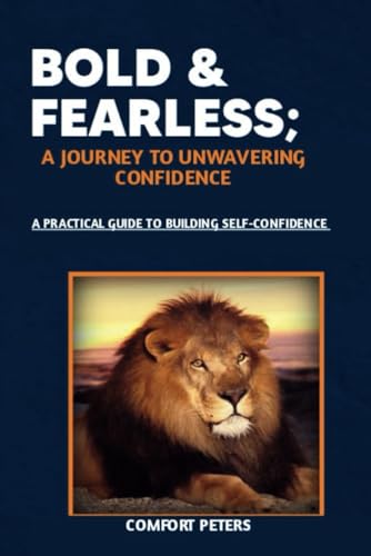 Peters - Bold and Fearless; A Journey to Unwavering Confidence: A prac