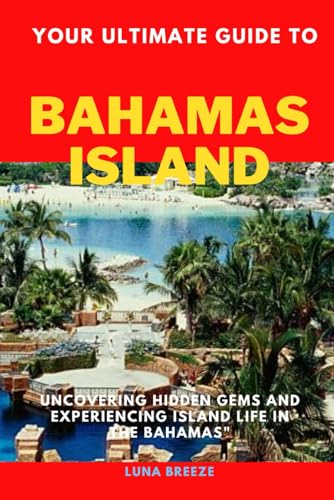 Breez - Your ultimate guide to bahamas: Uncovering hidden gems and exp