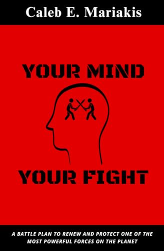 Mariakis - YOUR MIND YOUR FIGHT: A Battle Plan To Renew And Protect On