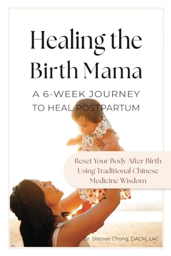 Chong - Healing the Birth Mama: A 6-Week Journey To Heal Postpartum :