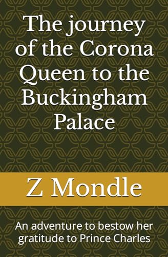 Mondl - journey of the Corona Queen to the Buckingham Palace: Adventur