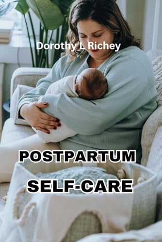 Richey - Mothering Mindfully: A Comprehensive Guide to Postpartum Self