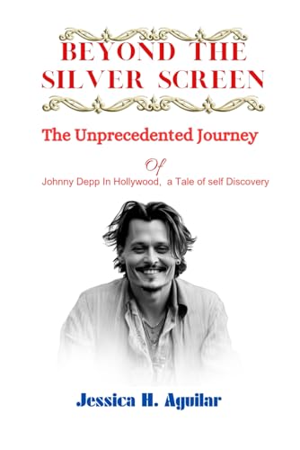 H. Aguilar - BEYOND THE SILVER SCREEN: The Unprecedented Journey of Jo