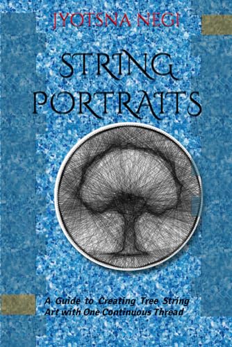 NEGI - STRING PORTRAITS: A Guide to Creating Tree String Art with One