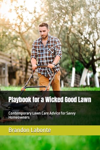 Labont - Playbook for a Wicked Good Lawn: Contemporary Lawn Care Advic