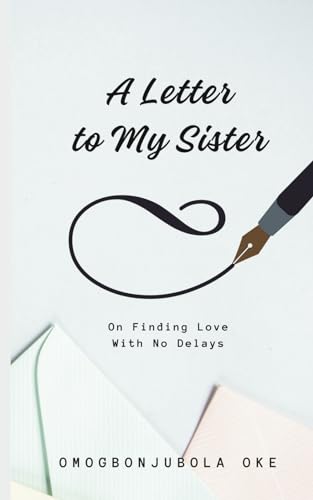 Ola - A Letter to My Sister: On Finding Love With No Delays - New pape