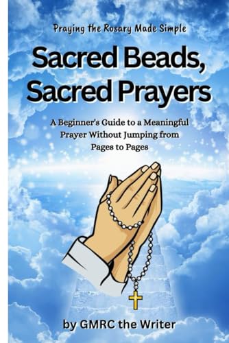 Writer - Sacred Beads, Sacred Prayers: Praying the Rosary Made Simple
