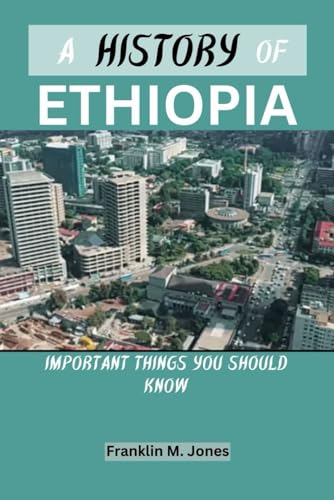 Jones - A HISTORY OF ETHIOPIA : Important things you should know - New