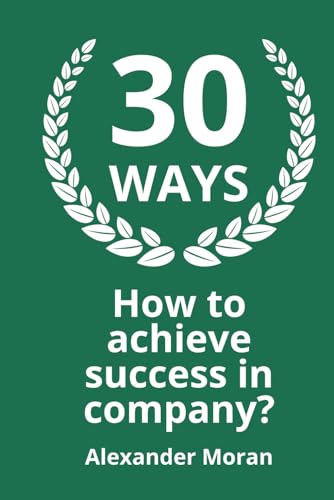 Moran - 30 WAYS How to achieve success in company? - New paperback or
