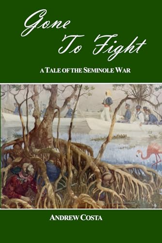 Costa - Gone To Fight: A Tale of the Seminole War - New paperback or s
