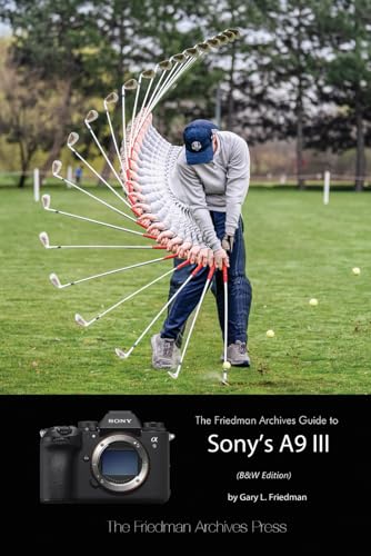 Friedman - Archives Guide to Sony's A9 III (B&W Edition) - New paperba