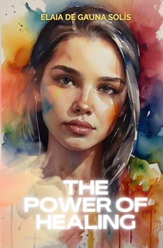 de Gauna Sol?s - power of Healing: Find peace through forgiveness - Ne