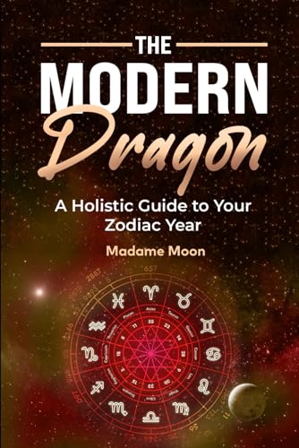Moon - Modern Dragon: A Holistic Guide to Your Zodiac Year - New paper