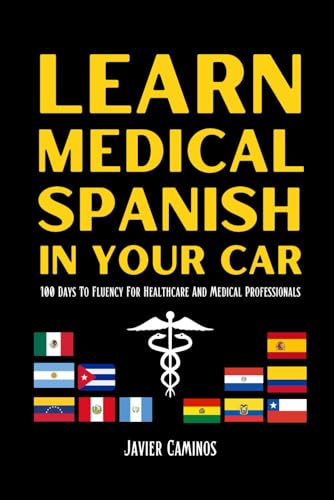 Caminos - Learn Medical Spanish In Your Car: 100 Days To Fluency For H