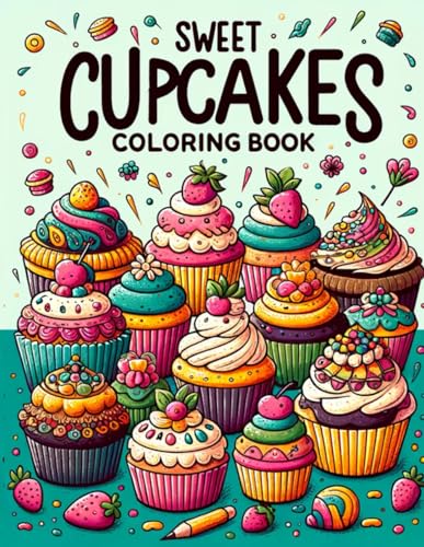 Newman Art - Sweet Cupcakes Coloring Book: Dive into a Whimsical Realm