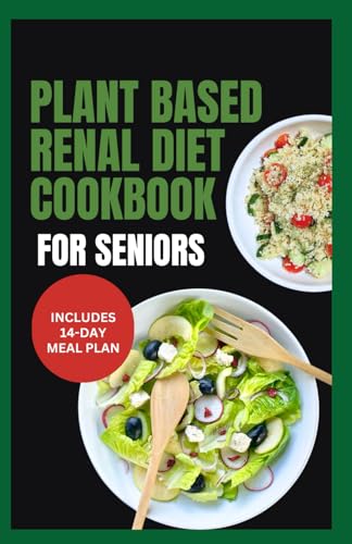 Carlucci - Plant Based Renal Diet Cookbook for Seniors: Quick Deliciou