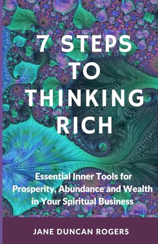 Duncan Rogers - 7 Steps to Thinking Rich: Essential Inner Tools for Pr