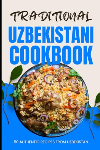 Baker - Traditional Uzbekistani Cookbook  50 Authentic Recipes from Uz