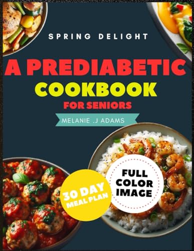 Adams - A PREDIABETIC COOKBOOK FOR SENIORS: A Beginner's Guide to Reve