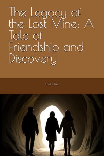 Jean - Legacy of the Lost Mine: A Tale of Friendship and Discovery - N