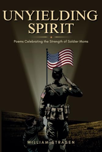 Strasen - Unyielding Spirit: Poems Celebrating the Strength of Soldier