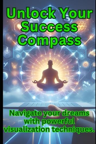 BN - Unlock Your Success Compass: Navigate your dreams with powerful v