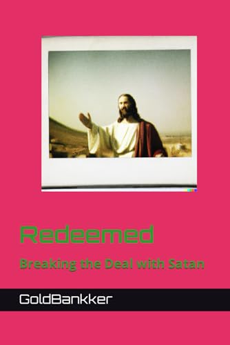 GoldBankker - Redeemed: Breaking the Deal with Satan - New paperback o