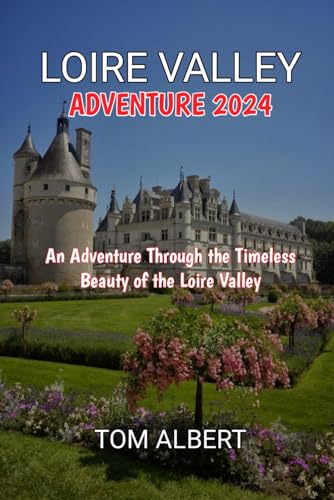 Albert - Loire Valley Adventure 2024: An Adventure Through the Timeles